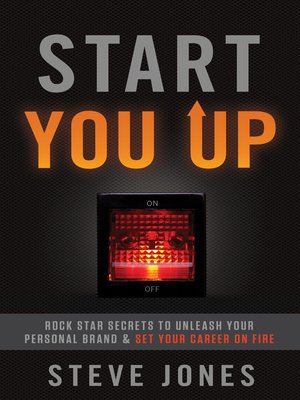cover image of Start You Up: Rock Star Secrets to Unleash Your Personal Brand and Set Your Career on Fire